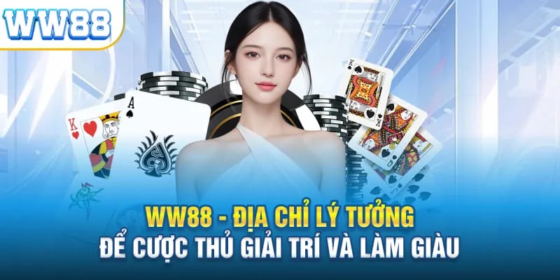 Tổng quan WW88 sở hữu sảnh cược khủng