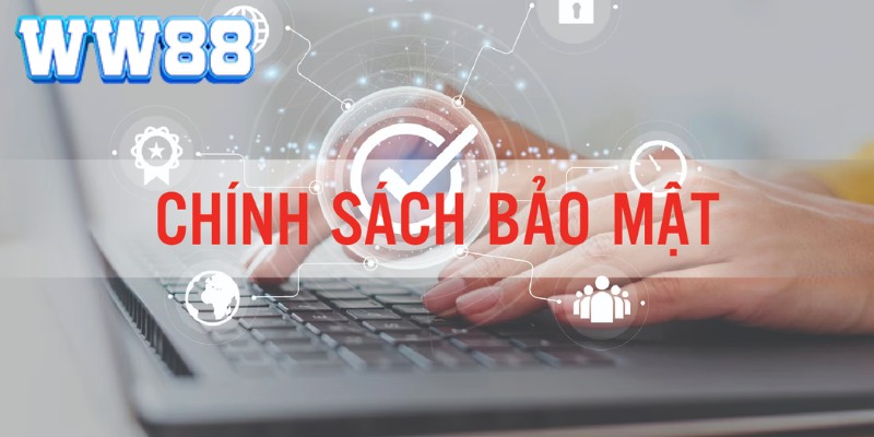 Tìm hiểu chính sách bảo mật WW88