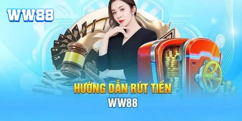 Hướng dẫn rút tiền WW88