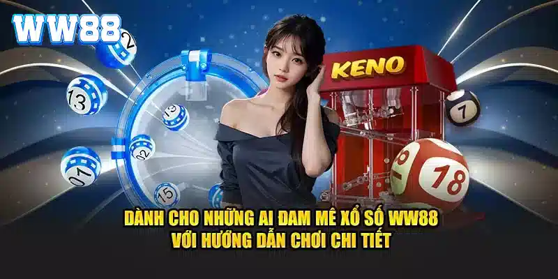 Hướng dẫn chi tiết xổ số ww88